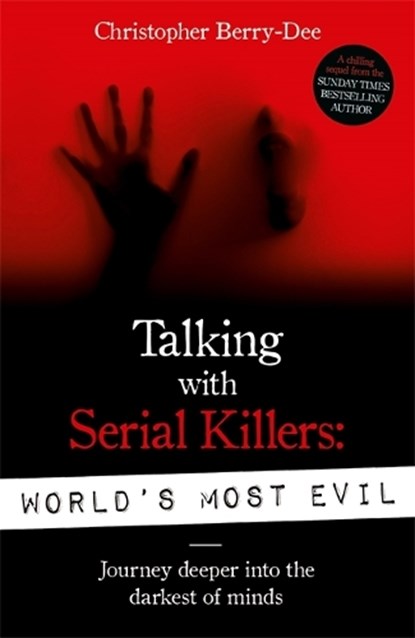 Talking With Serial Killers: World's Most Evil, Christopher Berry-Dee - Paperback - 9781789460544