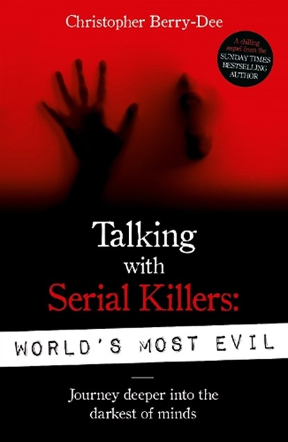 Talking With Serial Killers: World's Most Evil, Christopher Berry-Dee - Paperback - 9781789460544