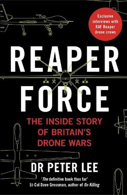 Reaper Force - Inside Britain's Drone Wars, Dr. Peter Lee - Paperback - 9781789460780
