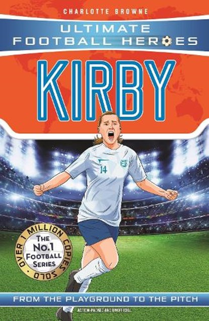 Fran Kirby (Ultimate Football Heroes - The No.1 football series), Charlotte Browne ; Ultimate Football Heroes - Paperback - 9781789461091