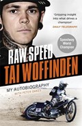 Raw Speed - The Autobiography of the Three-Times World Speedway Champion | Tai Woffinden | 