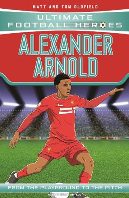 Ultimate Football Heroes: Alexander-Arnold (Super Stoppers 4), Matt & Tom Oldfield ; Ultimate Football Heroes - Paperback - 9781789462401