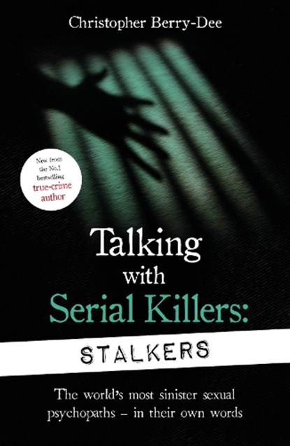 Talking With Serial Killers: Stalkers, Christopher Berry-Dee - Paperback - 9781789462678
