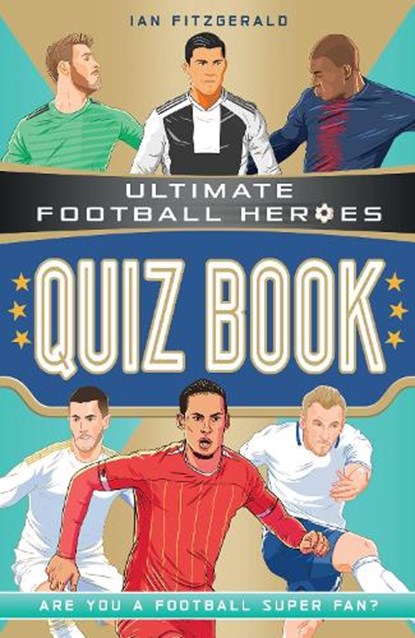 Ultimate Football Heroes Quiz Book (Ultimate Football Heroes - the No. 1 football series), Ian Fitzgerald ; Ultimate Football Heroes - Paperback - 9781789463309
