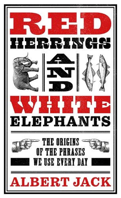 Red Herrings And White Elephants, Albert Jack - Gebonden - 9781789465624