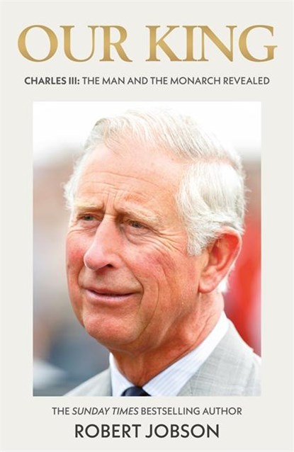 Our King: Charles III, Robert Jobson - Gebonden - 9781789467048