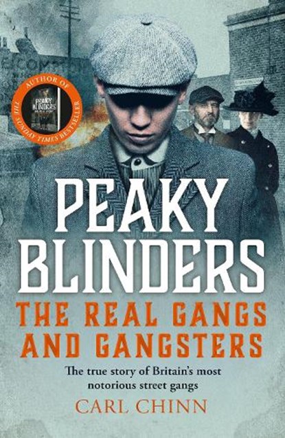 Peaky Blinders - The Real Gangs and Gangsters, Carl Chinn - Paperback - 9781789467291