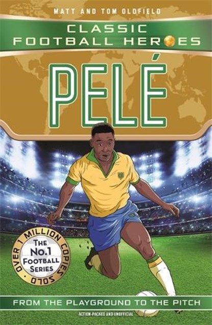 Pele (Classic Football Heroes - The No.1 football series): Collect them all!, Matt & Tom Oldfield - Paperback - 9781789467567