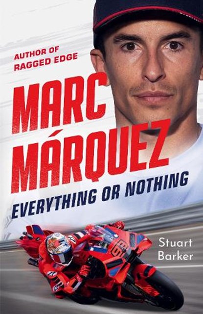 Marc Marquez: Everything or Nothing, Stuart Barker - Paperback - 9781789468328