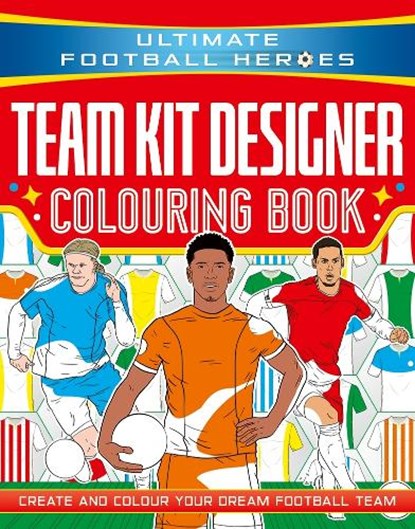 Ultimate Football Heroes: Team Kit Designer Colouring Book, Studio Press - Paperback - 9781789469103