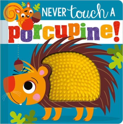 Never Touch a Porcupine!, Rosie Greening - Gebonden - 9781789478877