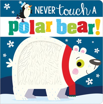 Never Touch a Polar Bear!, Rosie Greening - Gebonden - 9781789478884