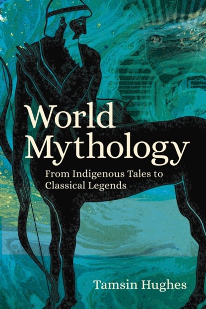World Mythology, Tamsin Hughes - Paperback - 9781789503685