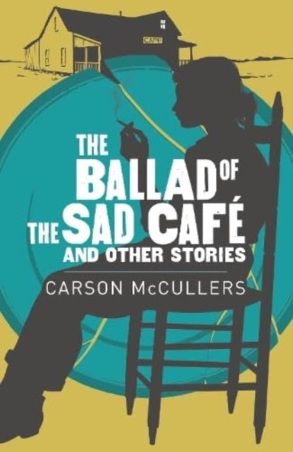 Ballad Of The Sad Cafe & Other Stories, Carson McCullers - Paperback - 9781789505078