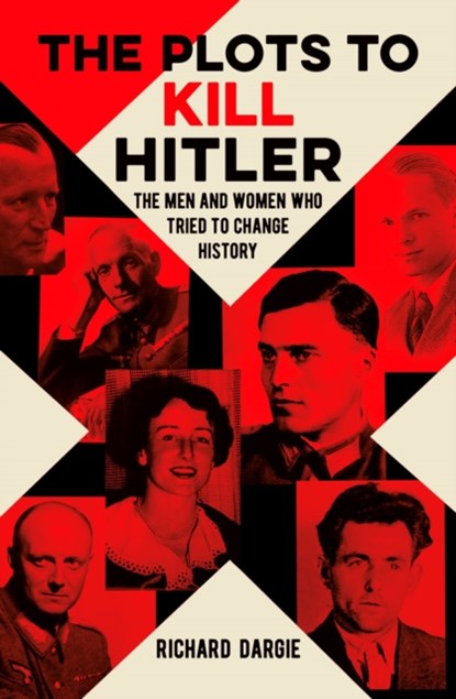 The Plots to Kill Hitler, Richard Dargie - Paperback - 9781789505818
