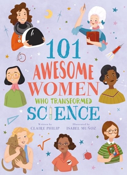 101 Awesome Women Who Transformed Science, Claire Philip - Paperback - 9781789505948