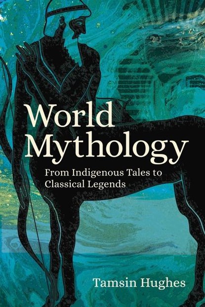 WORLD MYTHOLOGY, Tamsin Hughes - Paperback - 9781789506563