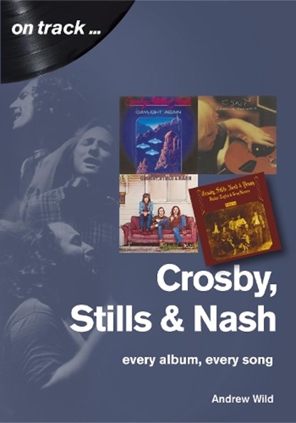 Crosby, Stills and Nash: Every Album, Every Song, Andrew Wild - Paperback - 9781789520392
