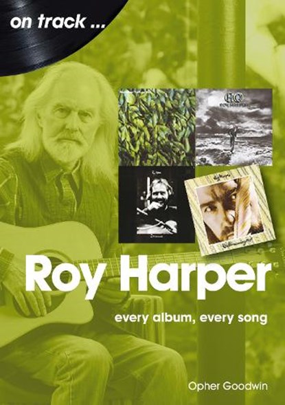 Roy Harper: Every Album, Every Song, Opher Goodwin - Paperback - 9781789521306