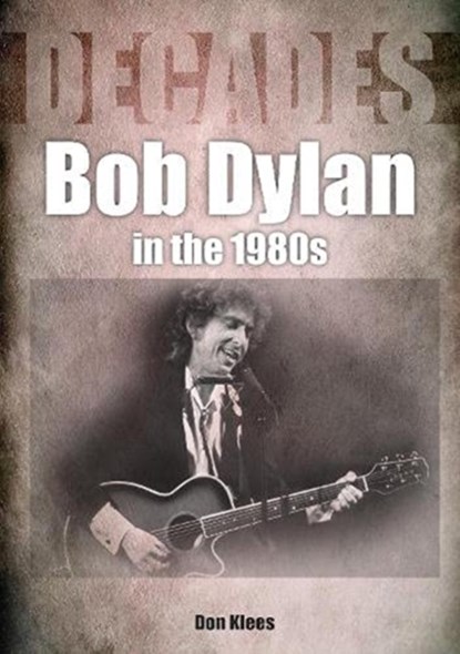 Bob Dylan in the 1980s, Don Klees - Paperback - 9781789521573