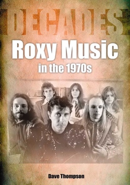 Roxy Music in the 1970s, Dave Thompson - Paperback - 9781789521801