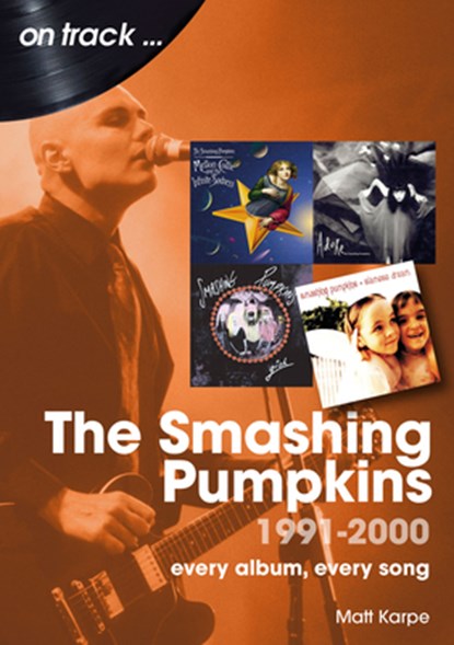 The Smashing Pumpkins 1991 to 2000 On Track, Matt Karpe - Paperback - 9781789522914