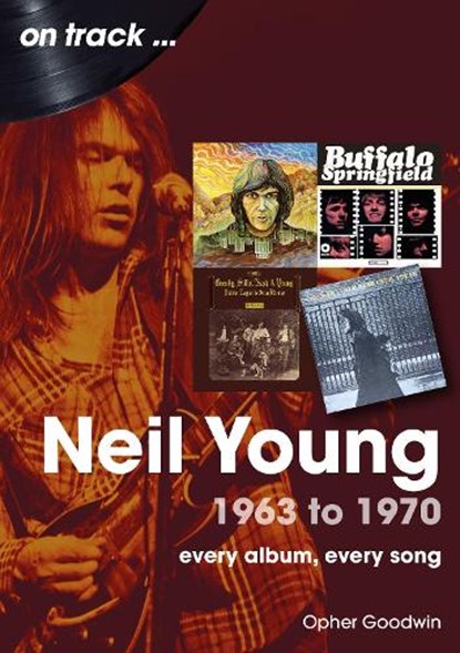 Neil Young 1963 to 1970, Opher Goodwin - Paperback - 9781789522983