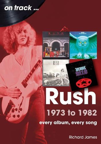 Rush 1973 to 1982 On Track, Richard James - Paperback - 9781789523386