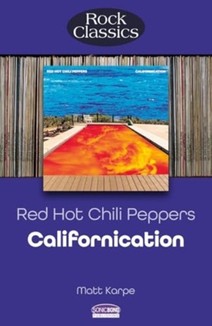 Red Hot Chili Peppers: Californication (Rock Classics), Matt Karpe - Paperback - 9781789523485