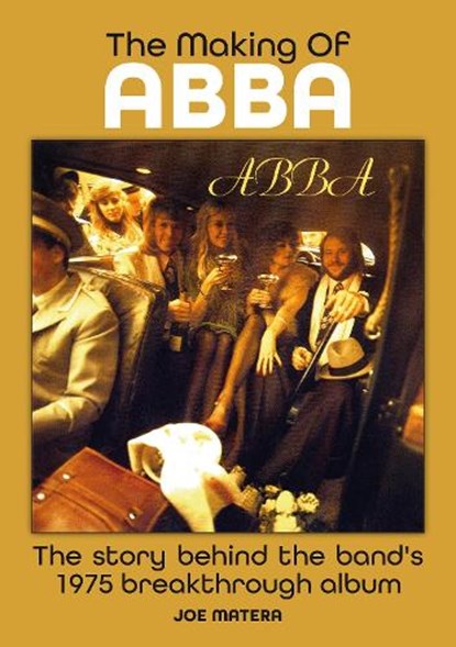 The Making Of Abba, Joe Matera - Paperback - 9781789523782