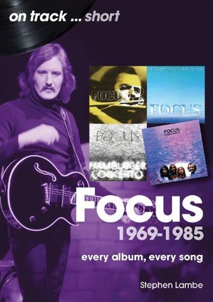 Focus 1969 to 1985 On Track Short, Stephen Lambe - Paperback - 9781789524635