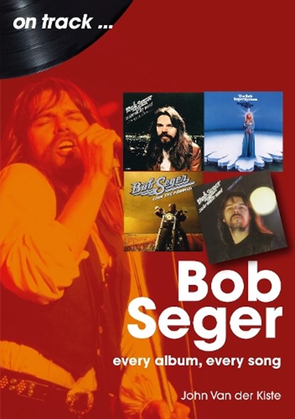Bob Seger On Track, John Van der Kiste - Paperback - 9781789526516