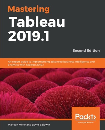 Mastering Tableau 2019.1, Marleen Meier ; David Baldwin - Paperback - 9781789533880