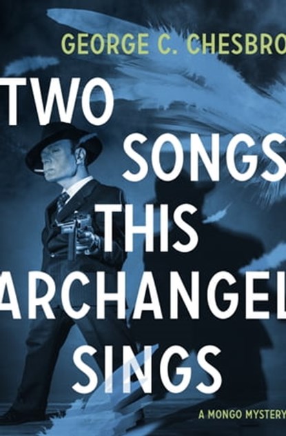 Two Songs This Archangel Sings, George C. Chesbro - Ebook - 9781789540253