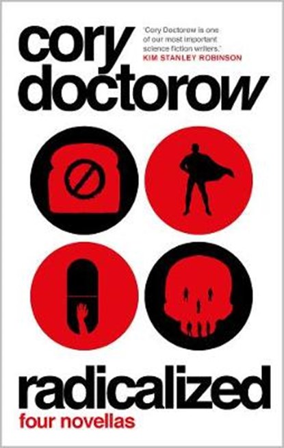 Radicalized: four novellas, cory doctorow - Overig Gebonden - 9781789541830