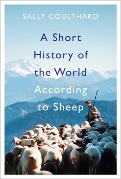 A Short History of the World According to Sheep, Sally Coulthard - Gebonden - 9781789544206
