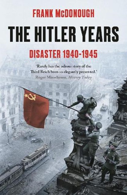 The Hitler Years - Disaster 1940 - 1945, Frank McDonough - Paperback - 9781789544688
