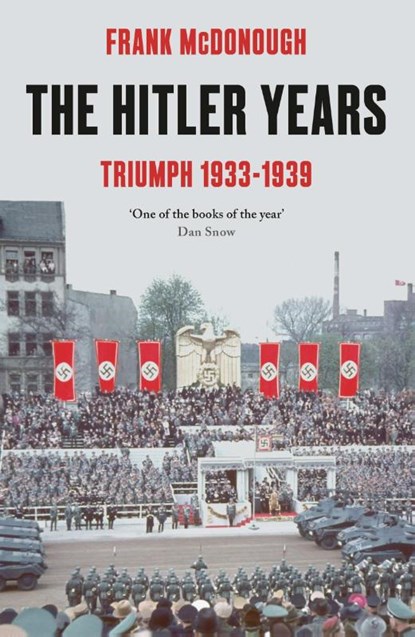 The Hitler Years ~ Triumph 1933 - 1939, Frank McDonough - Paperback - 9781789544695