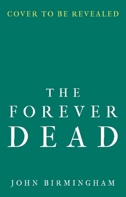 The Forever Dead, John Birmingham - Paperback - 9781789546002