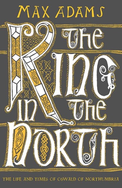 The King in the North, Max Adams - Paperback - 9781789546620