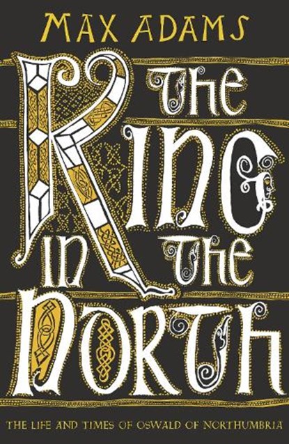 The King in the North, Max Adams - Paperback - 9781789546620