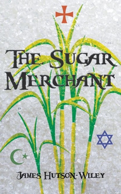 The Sugar Merchant, James Hutson-Wiley - Paperback - 9781789553208