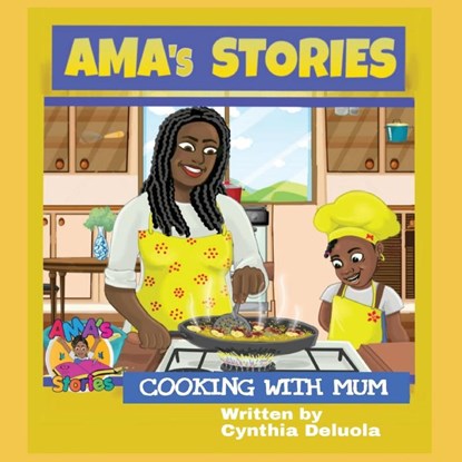 AMA's Stories: Cooking With Mum, Cynthia Deluola - Paperback - 9781789553338