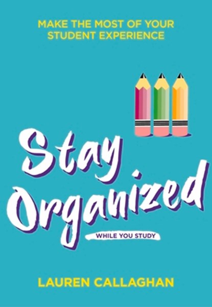 Stay Organized While You Study, CALLAGHAN,  Lauren - Paperback - 9781789561920