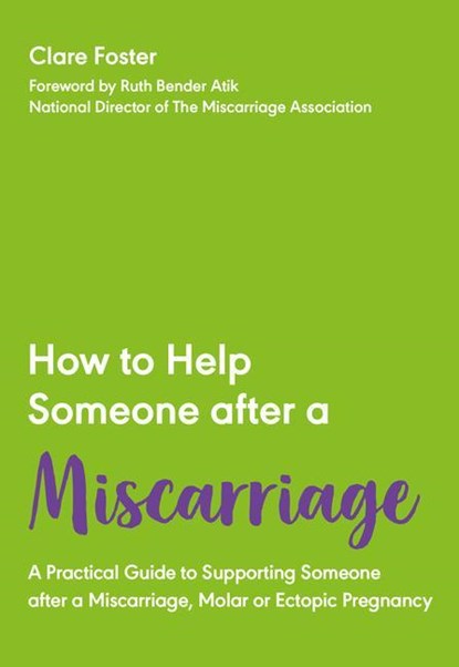 How to Help Someone After a Miscarriage, Clare Foster - Paperback - 9781789562903