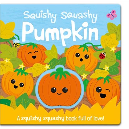 Squishy Squashy Pumpkin, Georgina Wren - Gebonden - 9781789583410