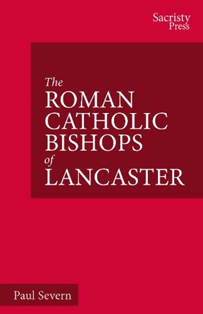 The Roman Catholic Bishops of Lancaster, Paul Severn - Paperback - 9781789593006