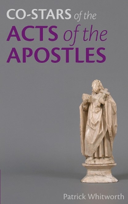 Co-stars of the Acts of the Apostles, Patrick Whitworth - Paperback - 9781789593761
