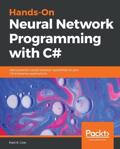 Hands-On Neural Network Programming with C#, Matt R. Cole - Paperback - 9781789612011