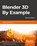 Blender 3D By Example, Oscar Baechler ; Xury Greer - Paperback - 9781789612561